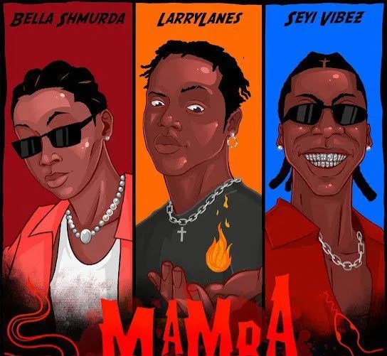 Larrylanes ft Seyi Vibez & Bella Shmurda – Mamba