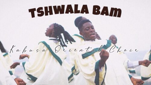 Kabusa Oriental Choir – Tshwala Bam (Choir Version