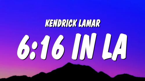 Kendrick Lamar – 6:16 in LA (Drake Diss)
